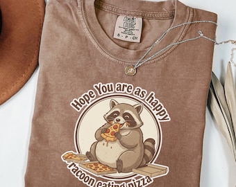 Hope You Are Happy As Raccoon As Eating Pizza Comfort Colors Unisex T-Shirt, Funny Raccoon Eating Pizza Meme Shirt, Sarcastic Novelty Shirts