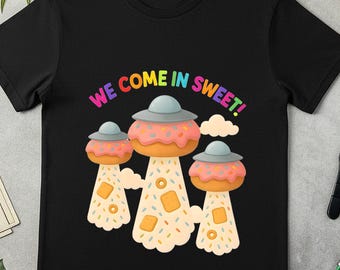 We Come In Sweet UFOs Cute Rainbow Alien Donut T-Shirt, alien donut tee, cute UFO shirt, rainbow alien top, funny space tee, sci-fi gift tee