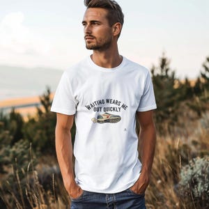 Sarcastic Patience Shirt | Waiting Wears Me Out Quickly | Perfect gift for impatient friends