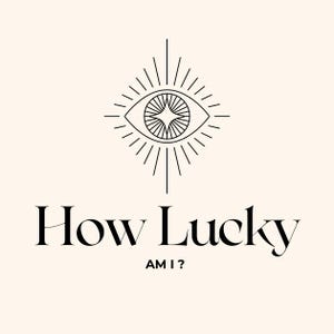 Puede incluir: Gráfico color crema con un diseño de ojo estilizado en la parte superior, líneas radiantes y las palabras "How Lucky AM I?" en una fuente audaz y elegante. El diseño es minimalista y moderno.