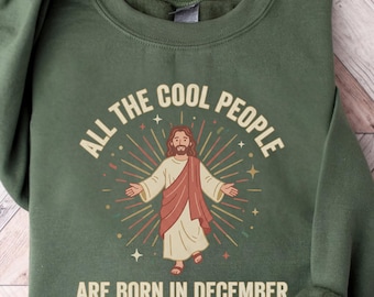 Funny Christmas Sweatshirt, December Birthday Gift, Christmas Birthday Hoodie,, Christmas Sweatshirts for Women Men,Merry Christmas Jesus