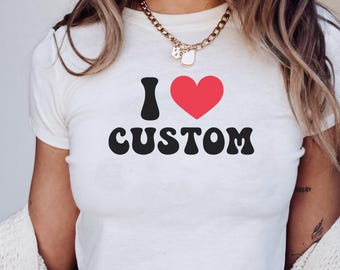 I Herz benutzerdefinierter Text Baby T-Shirt, personalisiertes 90er Jahre Y2K 90er Jahre T-Shirt, Valentinstag Geschenk für sie, kundenspezifisches Liebes-Shirt, Mama Geschenk, Lehrer Geschenk