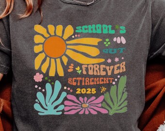 Comfort Colors® Retired Teacher Shirt, School is Out Forever Teacher Retirement Shirt, Gift for Retired Teacher, Teacher Appreciation Gifts