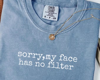 Comfort Colors® Entschuldigung, mein Gesicht hat keinen Filter Grafik-T-Shirt, lustige Stimmung T-Shirt, sarkastisches ruhendes Gesicht Shirt, Geschenk für Sie, feministisches Shirt