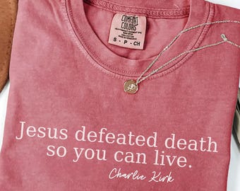 Comfort Colors®Charlie Kirk Shirt Jesus Defeated Death so You Can,Free Speech Support Tee Justice for Charlie Shirt,Pray for Charlie KirkTee