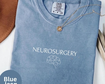 Comfort Colors® Neurosurgery Shirt, Brain Nurse Gift, Neuro Nurse Shirt, Neurology Graduation Shirt, Medical Student Gift, RN Shirt