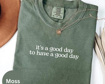It's A Good Day To Have A Good Day Comfort Colors® Shirt, Mental Health Shirt, Motivational Saying Shirt, Retro Positive Vibes Shirt