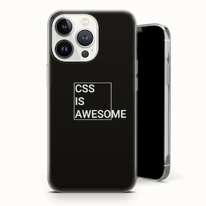 May include: Black phone case with the text "CSS IS AWESOME" in a white square. The phone case has a clear border and a camera module with three lenses. The phone screen is black.