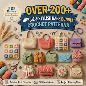 May include: A selection of crochet bags in diverse designs and hues, such as totes, rucksacks, and purses. The image includes the text "OVER 200+ UNIQUE & STYLISH BAGS BUNDLE CROCHET PATTERNS" and "PDF Pattern Instant Download". The bags are shown with yarn and buttons.