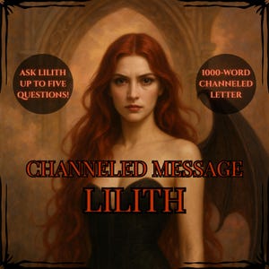 Uma Mensagem Canalizada de Lilith: Uma Carta da Antiga Figura da Sedução, da Rebelião e do Feminino Divino. Leitura de Lilith.