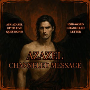 A Channeled Message From Lord Azazel: A Letter From The Scapegoat, The Watcher, The Demon. Azazel Reading.