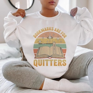Funny Bookish Sweatshirt | Bookmarks are for Quitters | Bookworm Gift | Cozy Reading Crewneck | Book Club Sweater | Book Lover Gift