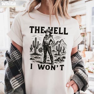 Comfort Colors Retro Western Shirt: The Hell I Wont T-Shirt, Vintage Cowgirl Tee
