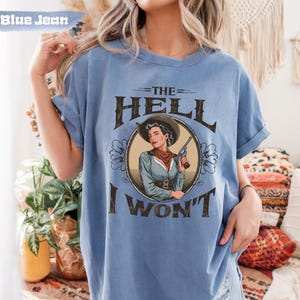 Comfort Colors Retro Western Shirt: The Hell I Wont T-Shirt, Vintage Cowgirl Tee