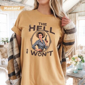 Comfort Colors Retro Western Shirt: The Hell I Wont T-Shirt, Vintage Cowgirl Tee