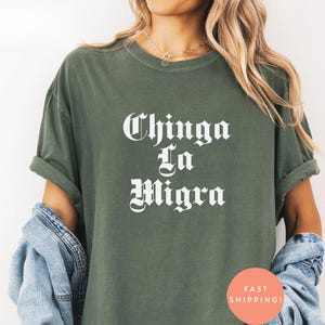 Comfort Colors® Chinga La Migra Shirt, Anti ICE Protest Tee, Human Rights Activist Gift, Liberal Political Shirt, Anti Trump Shirt