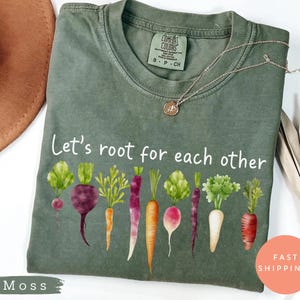 Let’s Root For Each Other Shirt, Cute Veggie Garden Tee, Gardening Gift, Plant Lover Shirt, Comfort Colors Funny T-Shirt, Spring Outfit