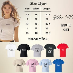 May include: A size chart for a baby tee shirt, with measurements in inches. The chart includes sizes XS to XL, with corresponding width and length measurements. The image also shows a woman wearing a white tee shirt and a variety of colored tee shirts.