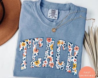 Comfort Colors® Floral Teacher Shirt Cute Teacher Gift Spring Floral Teacher Tee Gift for Teacher Teaching Shirt Teacher Appreciation Gift