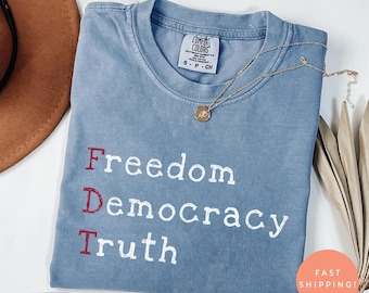 Camiseta FDT Libertad, Democracia y Verdad, camiseta de protesta anti-Trump, camiseta gráfica de activista político, camiseta con mensaje a favor de la democracia, colores cómodos