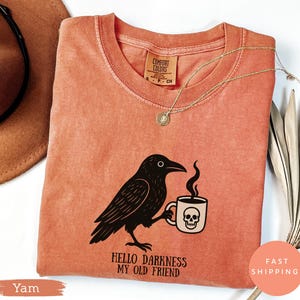 Comfort Colors Hello Darkness My Old Friend Shirt, Raven Coffee Halloween Tee, Gothic Crow T-Shirt, Funny Dark Humor Bird Lover Fall Gift