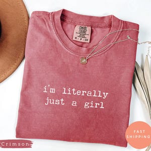 Comfort Colors® I&#39;m Literally Just a Girl Shirt, Funny Meme Sarcasm Tee, Trendy Humor Women&#39;s Shirt, Gift for Her, Just a Girl Graphic
