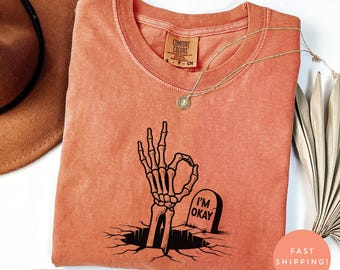 Comfort Colors I’m Okay Shirt, Funny Skeleton Hand Tee, I’m Fine Sarcasm T-Shirt, Halloween Goth Humor Shirt, Spooky Skeleton Graveyard Top