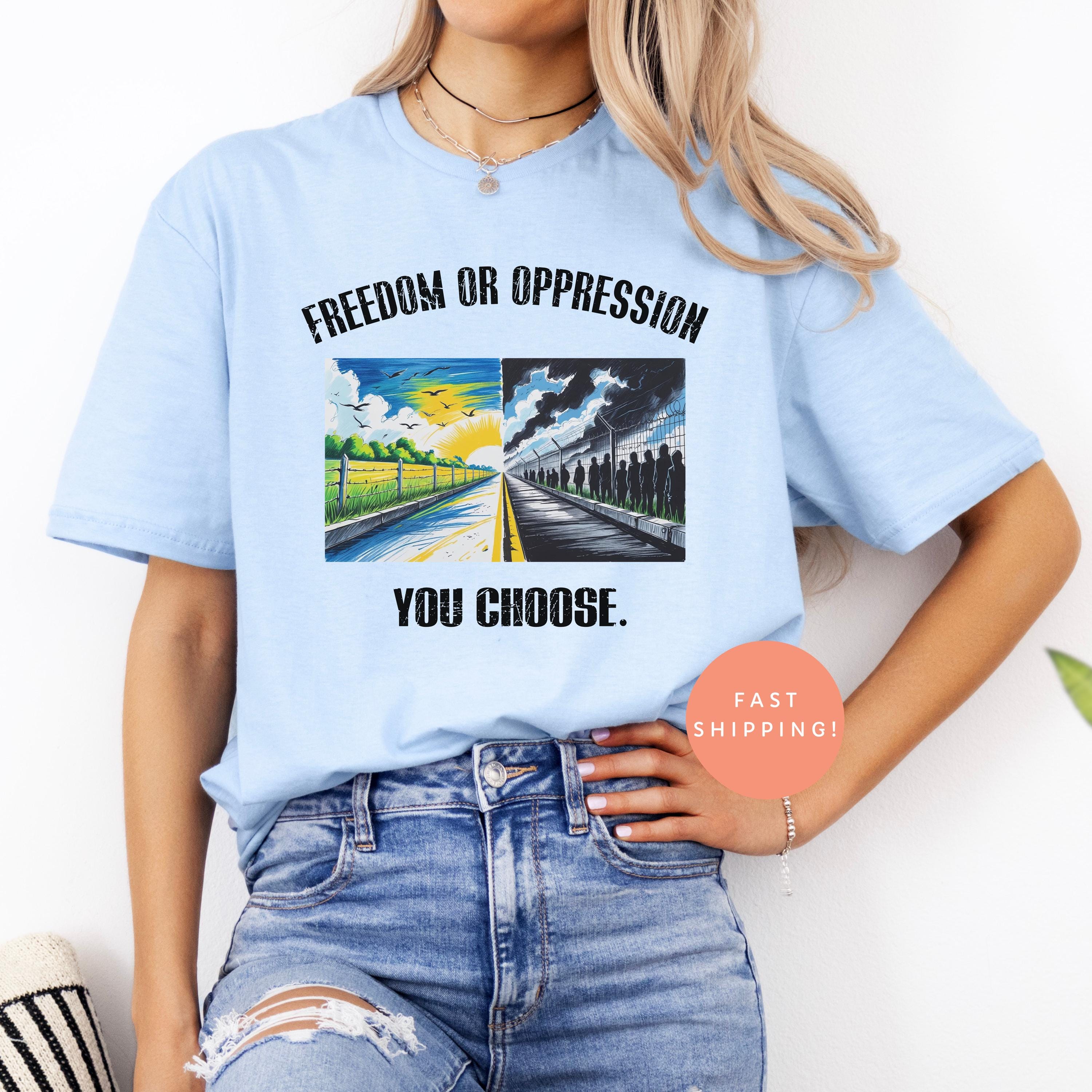 Freedom or Oppression You Choose Shirt, Unisex Political Protest