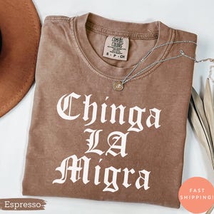 Chinga La Migra Shirt, Anti ICE Protest Tee, Pro Immigrant Rights Top, Comfort Colors® Activist Gift, Anti Trump Political Shirt