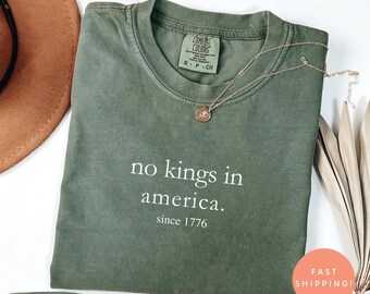 No Kings in America Shirt, Comfort Colors® 1776 Tee, Patriotic Protest Shirt, Anti-Authoritarian Gift, Liberal Political Tee