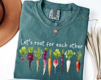 Let's Root for Each Other Shirt, Cute Veggie Garden Tee, Gardening