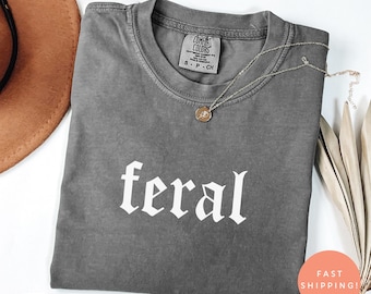 Koszulka Comfort Colors Feral, koszulka unisex z zabawnym cytatem, sarkastyczna koszulka kowbojka, trend z epoki Feral, prezent dla najlepszego przyjaciela, koszulka w stylu gotyckim