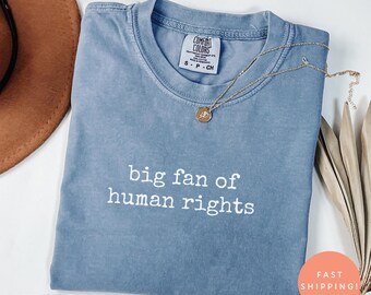 Comfort Colors® Stort fan av mänskliga rättigheter-tröja, jämlikhetsaktivist-tröja, social rättvisa-tröja, protestgrafik-tröja, liberal presentidé