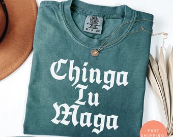 Comfort Colors® Chinga Tu MAGA Shirt – Anti-Trump Protest Tee, Pro-Immigration, Latina Pride, Political Statement Shirt, FDT Activist Gift