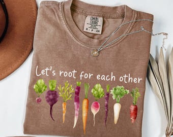 Let's Root for Each Other Shirt, Cute Veggie Garden Tee, Gardening