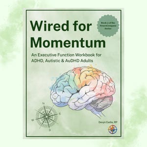 May include: A soft green workbook titled Wired for Momentum: An Executive Function Workbook for ADHD, Autistic & AuDHD Adults. The cover features a watercolor-style brain illustration, a compass rose, and a badge stating Book 2 of the NeuroCompass Series.