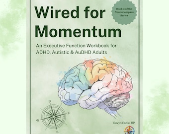 Wired for Momentum: An Executive Function Workbook for ADHD, Autistic & AuDHD Adults