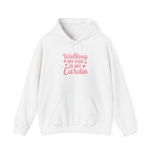 Dog Lovers&#39; Hoodie - &quot;Walking My Dog Is My Cardio&quot; Sweatshirt, Pet Owner Gift, Dog Walking Apparel, Cozy Hoodie, Animal Lover Gift