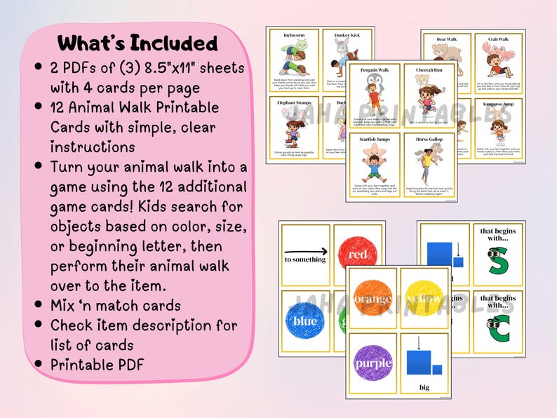 May include: A collection of printable educational cards for kids. The cards include animal walk instructions, color and shape matching, and alphabet activities. The text on the cards includes "What's Included" and "Animal Walk Printable Cards". The cards are 8.5" x 11" in size.