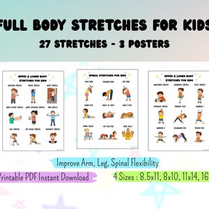 May include: Three educational posters titled FULL BODY STRETCHES FOR KIDS, 27 STRETCHES - 3 POSTERS, featuring illustrations of children performing various exercises. Text includes Improve Arm, Leg, Spinal Flexibility and 4 Sizes: 8.5x11, 8x10, 11x14, 16x20.