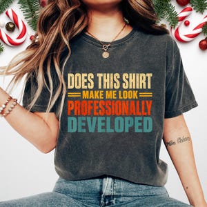 Professionally Developed Shirt – Funny Developer Gift, Computer Science Humor Tee