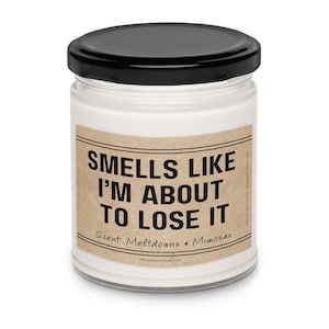 Funny Burnout Candle – Smells Like I&#39;m About to Lose It – Sarcastic Gift for Friends, Overwhelmed Coworkers, Mental Health Humor