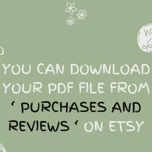 May include: Sage green background with white text that reads: "YOU CAN DOWNLOAD YOUR PDF FILE FROM 'PURCHASES AND REVIEWS' ON ETSY." Includes hand-drawn scissors, flowers, and a "handmade" tag.