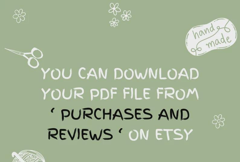 May include: Sage green background with white text that reads: "YOU CAN DOWNLOAD YOUR PDF FILE FROM 'PURCHASES AND REVIEWS' ON ETSY." Includes hand-drawn scissors, flowers, and a "handmade" tag.
