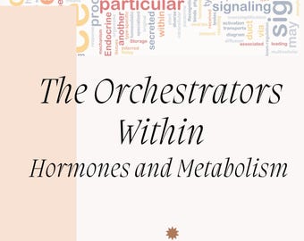 The Orchetrators within, Hormones, Hormonal health, Endocrine system, Hormone balance, Hormone regulation, Chemical messengers, Metabolism