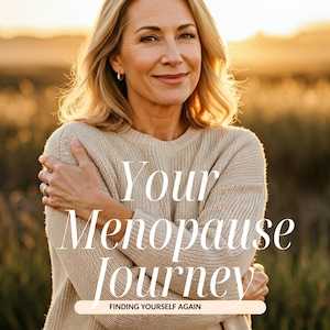 Your menopause journey finding yourself again, Menopause Relief Guide, Menopause Empowerment, Menopause Journey, Holistic Menopause