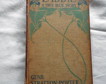 LADDIE A TRUE Blue Story by Gene Stratton-Porter 1913 Book 1st Ed Humor Romance Family Adventure Pioneers Plot Twist Pfeifer Illus 541 pgs