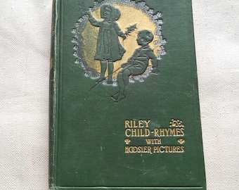 J W Riley Child Rhymes Book Indiana Poet Raggedy Man Orphant Annie Hoosier Pics HC