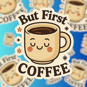 But First Coffee Sticker – Cute Coffee Mug Vinyl Decal – Funny Quote Sticker for Laptop, Planner, Water Bottle, Gift for Coffee Lovers