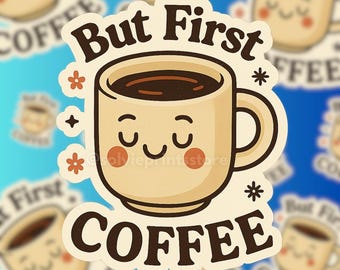 But First Coffee Sticker – Glossy Vinyl Decal